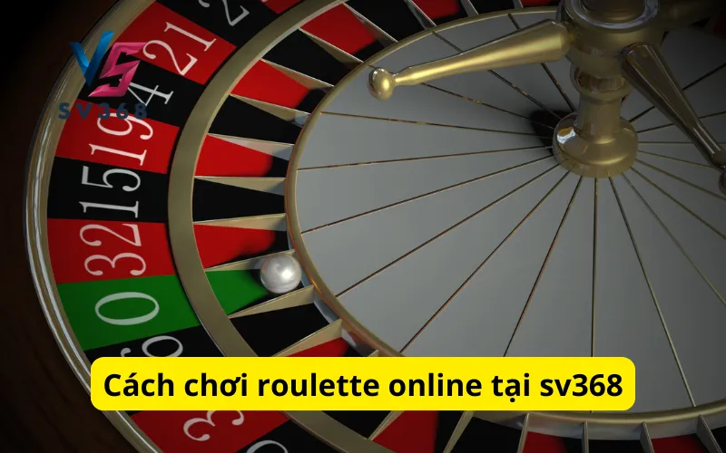 Cách chơi roulette online tại sv368