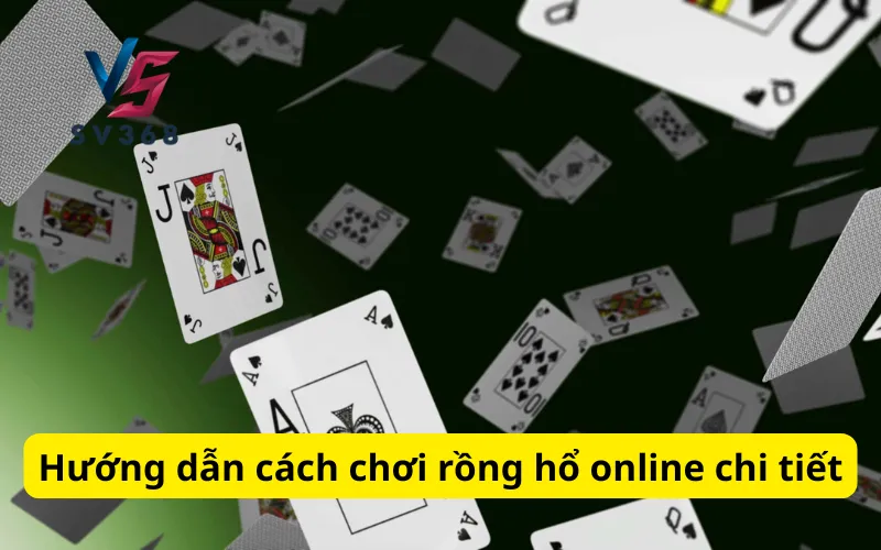 Hướng dẫn cách chơi rồng hổ online chi tiết