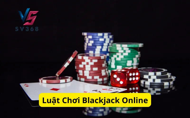 Luật Chơi Blackjack Online