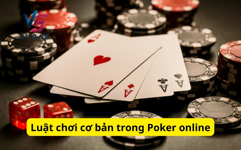 Luật chơi cơ bản trong Poker online